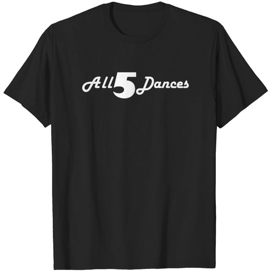 Discover All 5 Dances Community - Community - T-Shirt
