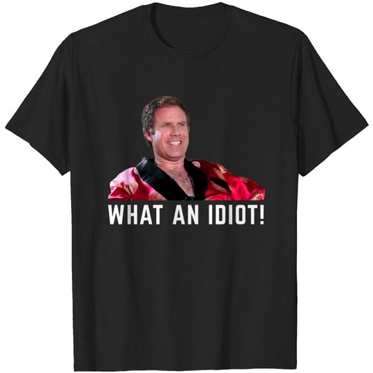 Discover What an idiot! - Wedding Crashers - T-Shirt
