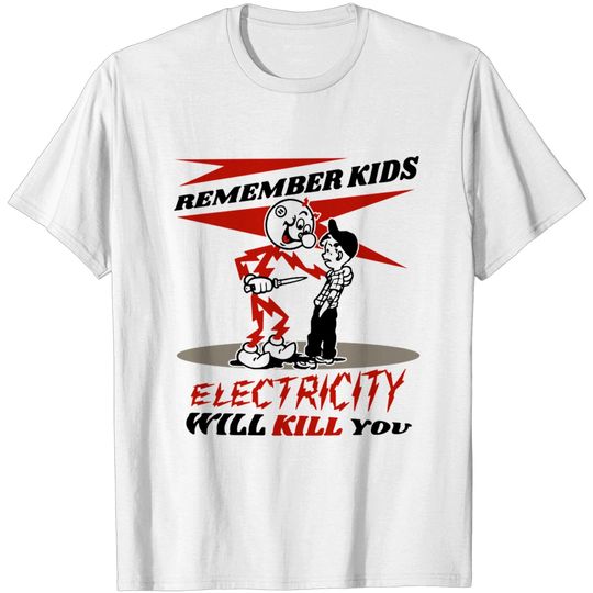 Discover Warning Reddy's Kilowatts, Electricity Will Kill You - Electricity - T-Shirt