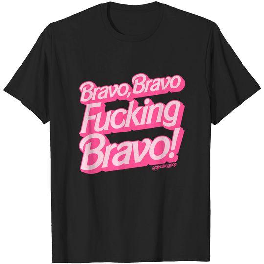 Discover Bravo, Bravo, FUCKING, Bravo! - Real Housewives Of Beverly Hills - T-Shirt