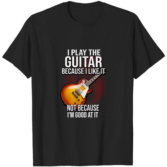 Discover I Play Guitar for Fun T-Shirt