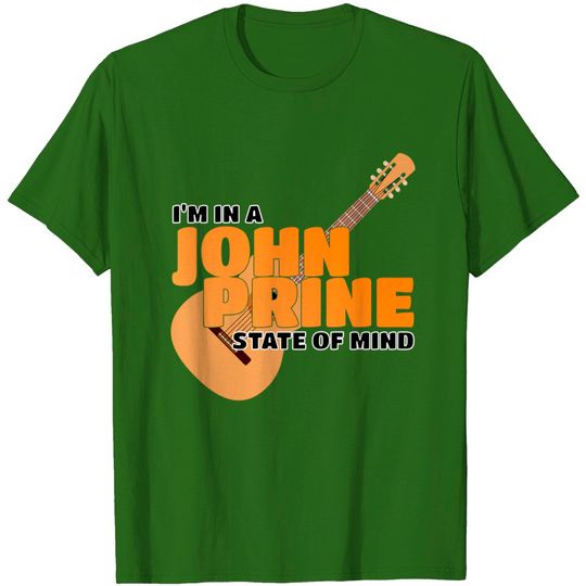 Discover I Am In A John Prine State Of Mind - John Prine - T-Shirt