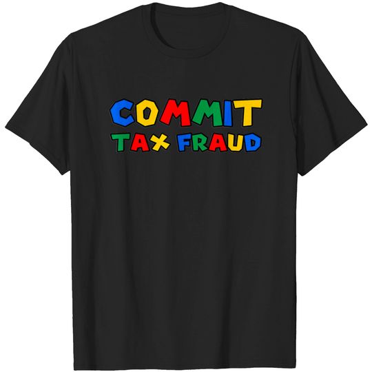 Discover Commit Tax Fraud T Shirt T-shirt