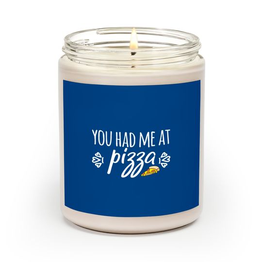 Discover You Had Me At Pizza Scented Candles