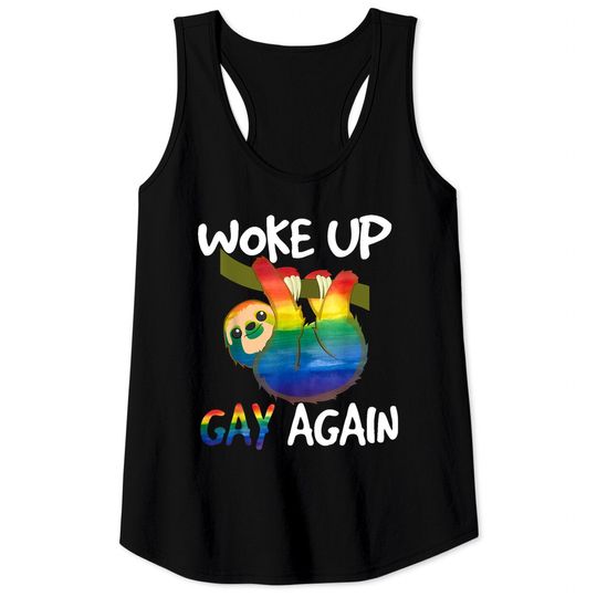Discover LGBTQ Woke Up Gay Again Sloth Tank Tops