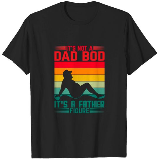 Discover It's Not A Dad Bod It's A Father Figure T-Shirt