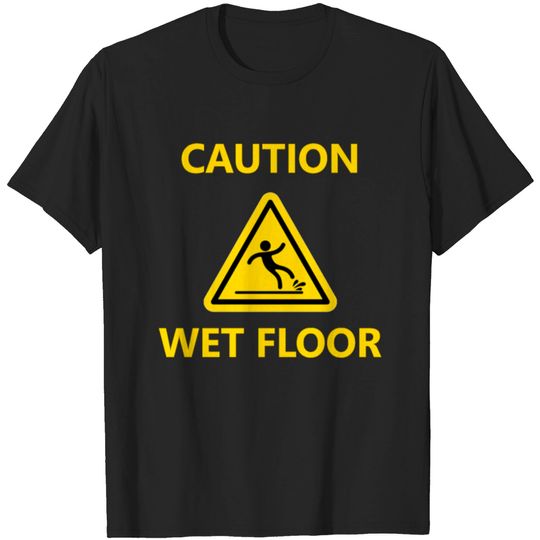 Discover Caution Wet Floor Sign Symbol Slippery Costume T-shirt