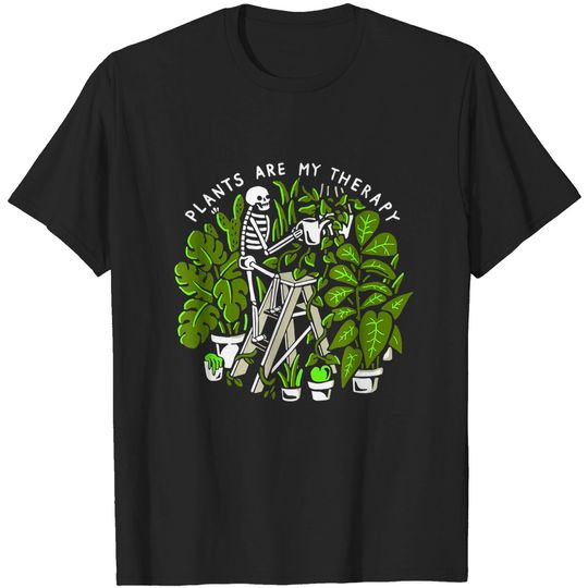 Discover Plants Lover's Plants Are My Therapy Skeleton, Gardener's T-Shirt