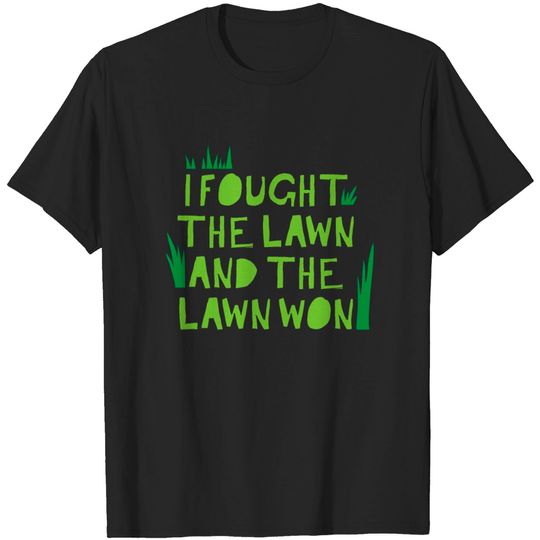 Discover I fought the lawn and the lawn won T-shirt