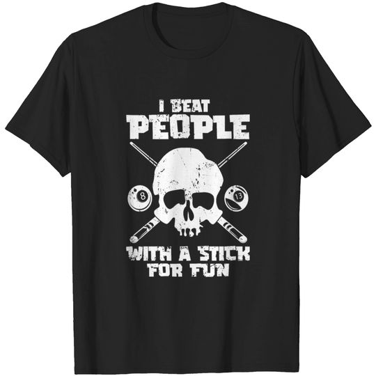 Discover Pool Billiard - I Beat People With A Stick For Fun T-shirt