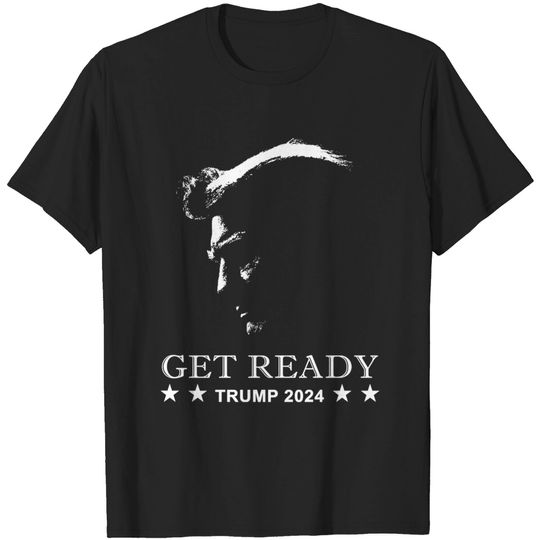 Discover Get Ready: USA Donald Trump 2024 Presidential Election - Trump 2024 - T-Shirt