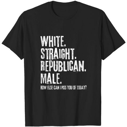 Discover White Straight Republican Male Conservative Funny T-shirt