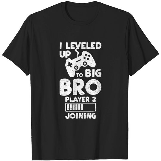 Discover I Leveled Up To Big Bro Player 2 Joining - Brother T-shirt