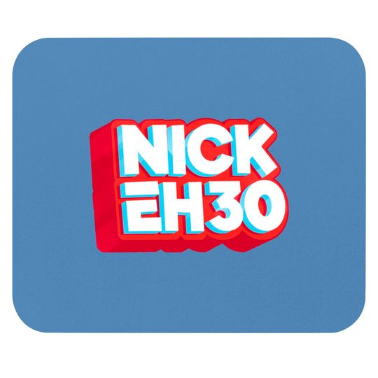 Discover nick eh 30 Mouse Pads