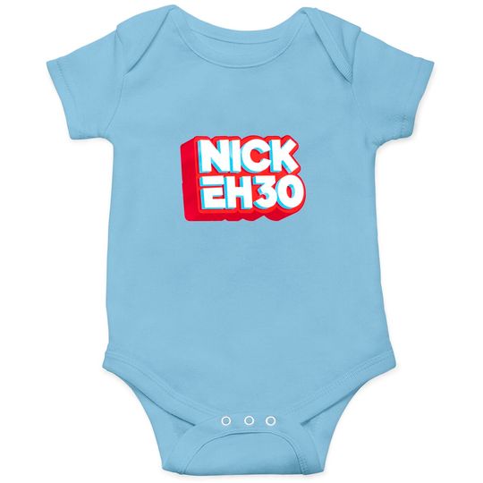 Discover nick eh 30 Onesies