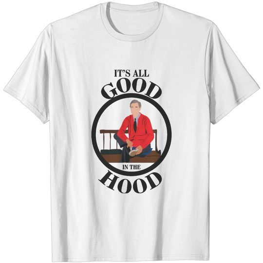 Discover Mr. Rogers l All Good In the Hood l T-Shirt