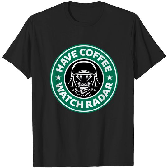 Discover Have Coffee, Watch Radar - Spaceballs - T-Shirt