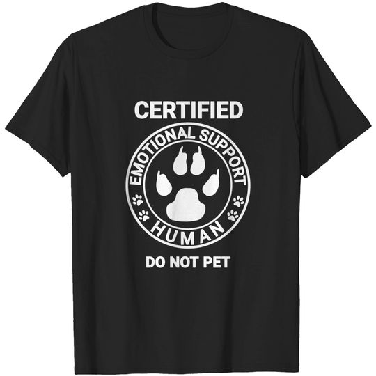 Discover Emotional Support Human Do Not Pet - T-Shirt