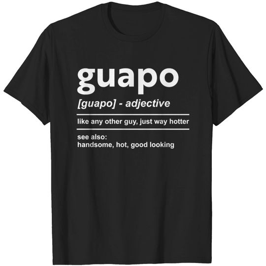 Discover Spanish Guapo definition like any other guy just w T-shirt