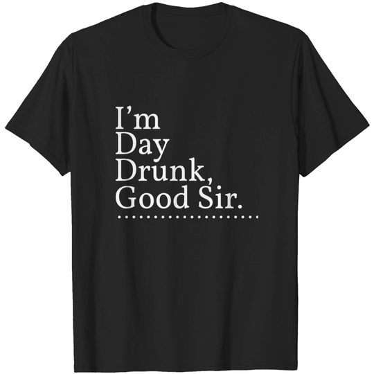 Discover I Am Day Drunk Good Sir Vintage  Classic T-Shirt