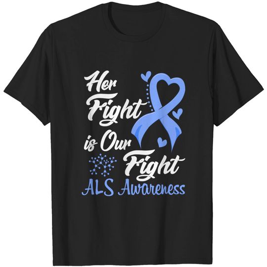 Discover Her Fight is Our Fight - ALS Awareness T-Shirt
