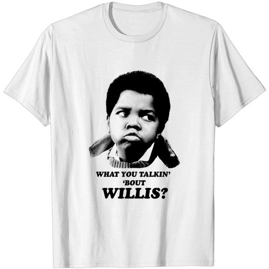 Discover Diff'rent Strokes: What You Talking About Willis? - Different Strokes - T-Shirt