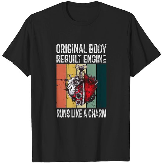 Discover Original Body Rebuilt Engine Runs Like a Charm - Open Heart Surgery - T-Shirt