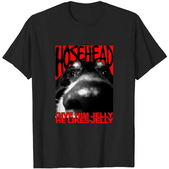 Discover Hosehead - Give Him Jelly! - Strange Brew - T-Shirt