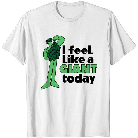 Discover Feeling Like a Giant Today T-Shirt - Jolly Green Giant