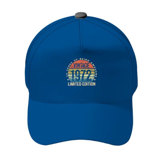 Discover 50 Year Old Gifts Vintage 1972 Limited Edition 50th Birthday Baseball Cap