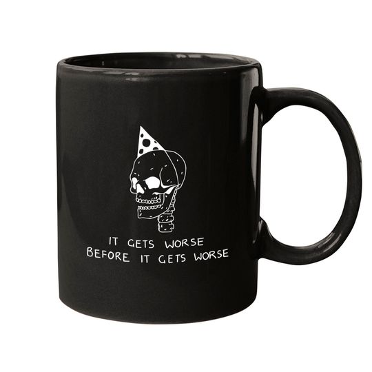Discover It Gets Worse Before it Gets Worse - Pessimist - Mugs