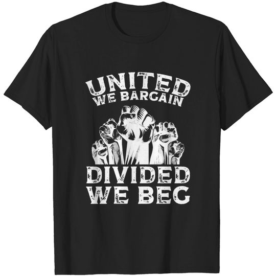Discover United We Bargain Divided We Beg Labor Day Union T-shirt