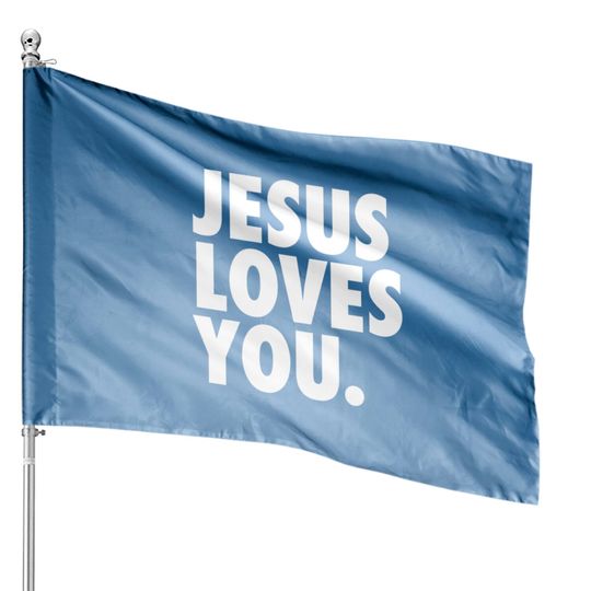 Discover JESUS LOVES YOU House Flags