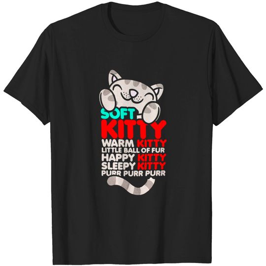 Discover Soft Kitty Warm Kitty T-shirt