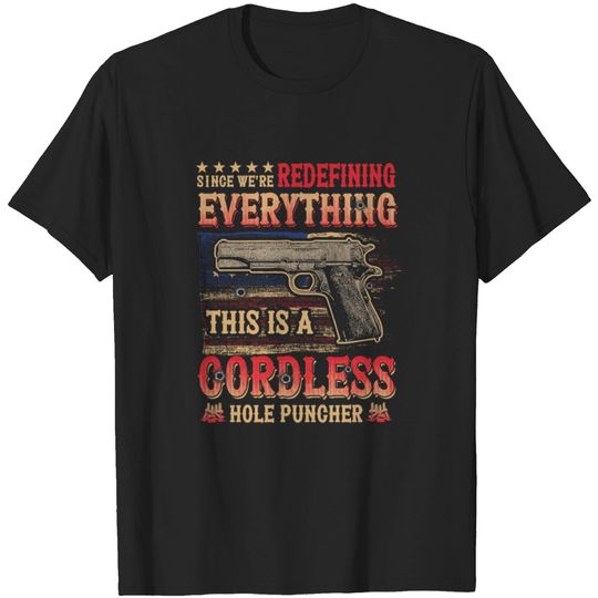 Discover This Is A Cordless Hole Puncher We re Redefining T-shirt