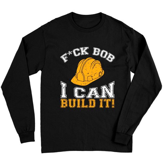 Discover F u ck Bob I Can Build It Builder and construction