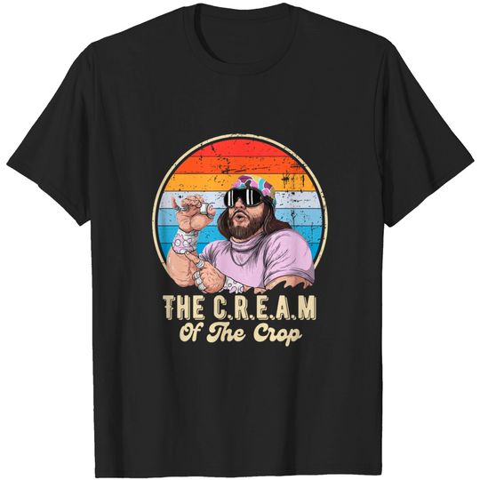 Discover The C.R.E.A.M of the crop Randy Savage legend - Macho Man - T-Shirt