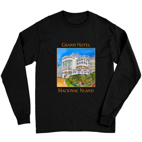 Discover Grand Hotel in Mackinaw Island, Michigan - Mackinac Island - Long Sleeves