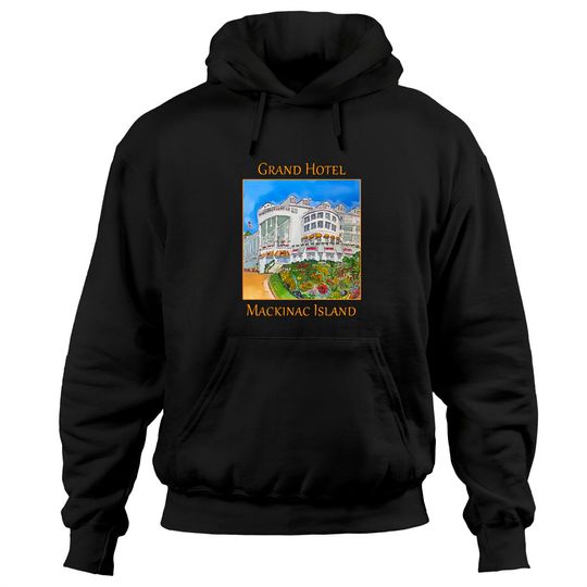 Discover Grand Hotel in Mackinaw Island, Michigan - Mackinac Island - Hoodies