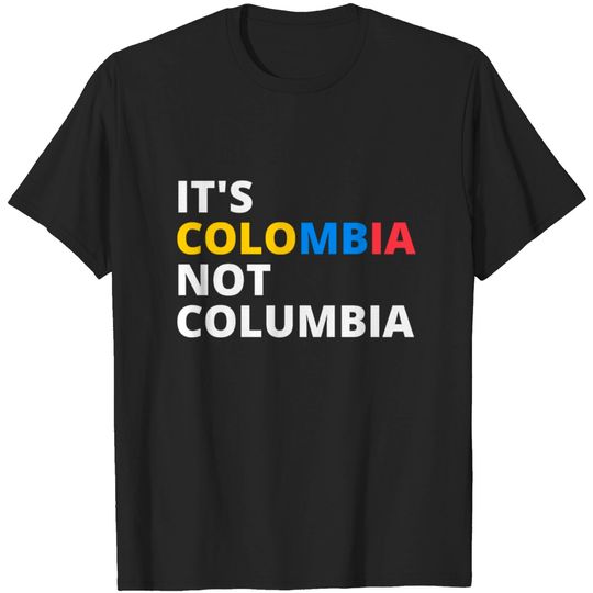 Discover It's Colombia Not Columbia T-shirt