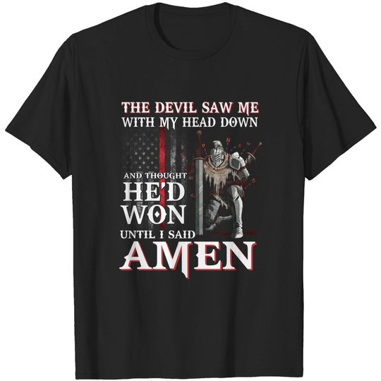 Discover The Devil Saw Me With My Head Down Thought He'D Won Tshirt - The Devil Saw Me With My Head Down Thou - T-Shirt