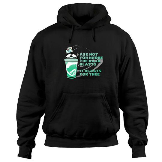 Discover for whom the baja blasts Hoodies