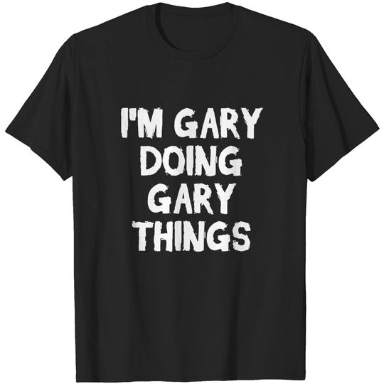 Discover I'm Gary Doing My Things T-Shirt