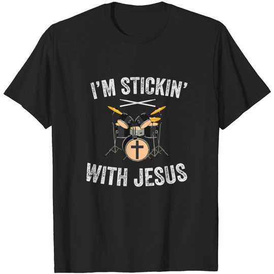 Discover I'M Stickin With Jesus Christian Drummer Drum Stic T-shirt