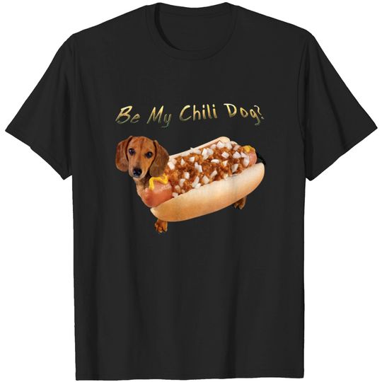 Discover Be My Chili Dog T-shirt