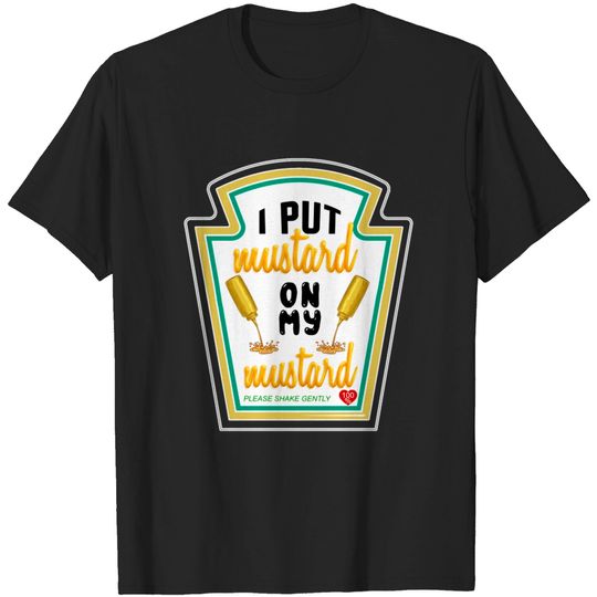 Discover I Put Mustard On My Mustard T-Shirt