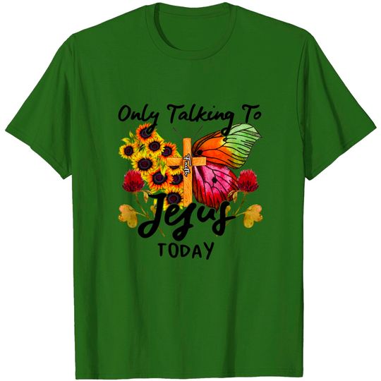 Discover I'M Only Talking To Jesus Today T-shirt