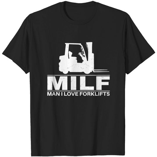 Discover Milf Man I love Forklifts T-shirt