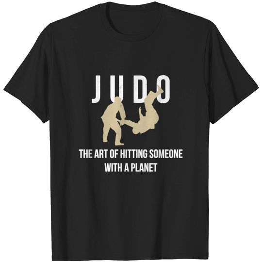Discover Judo, The Art Of Hitting Someone With A Planet T-shirt