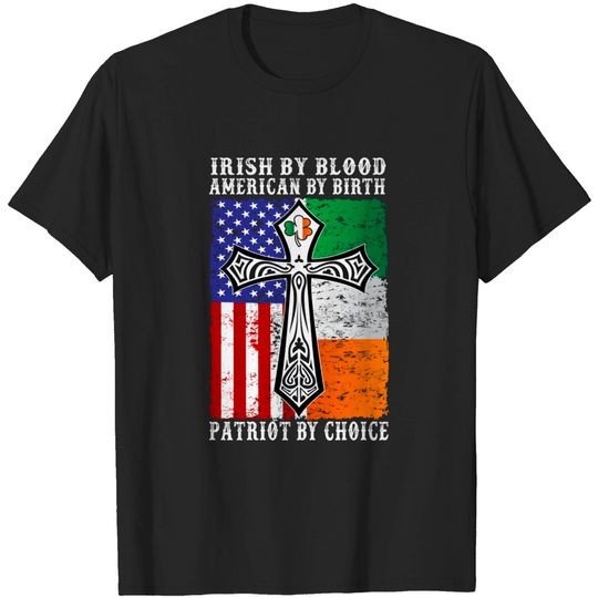 Discover Irish by Blood, American by Birth - Patriotic T-Shirt